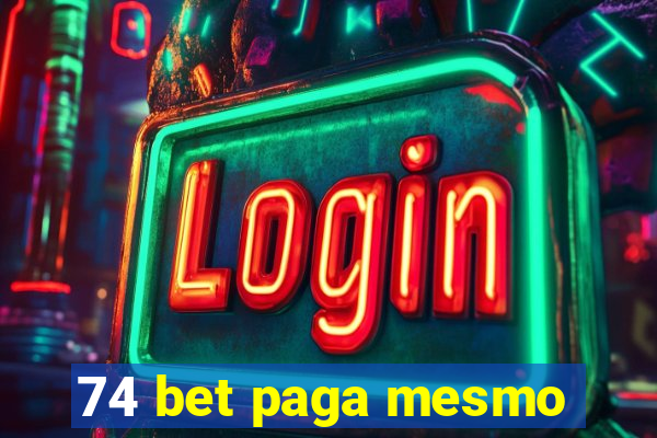 74 bet paga mesmo